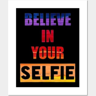 Believe in your Selfie Posters and Art